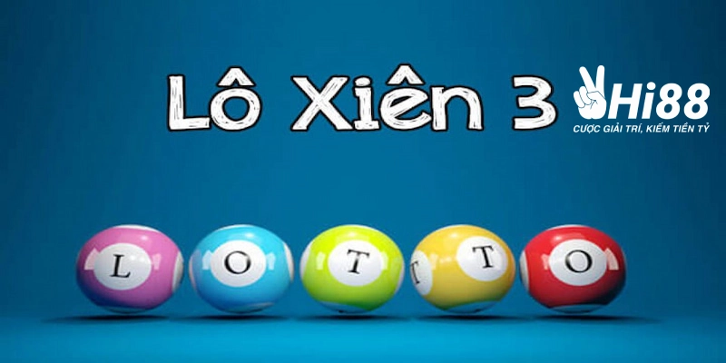 xien 3 dang la hinh thuc choi lo de pho bien hang dau hien nay