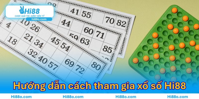 Hướng dẫn cách tham gia xổ số Hi88 dễ dàng